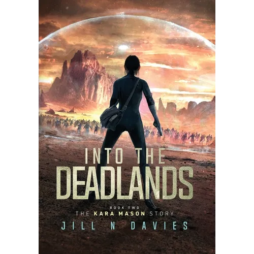 Into the Deadlands: Book 2 of the Kara Mason Story - Hardcover