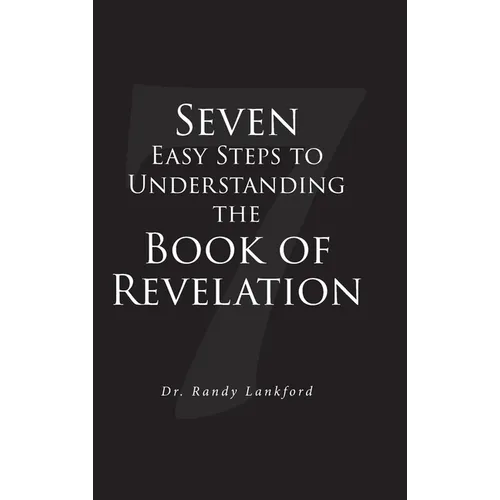 Seven Easy Steps to Understanding the Book of Revelation - Hardcover