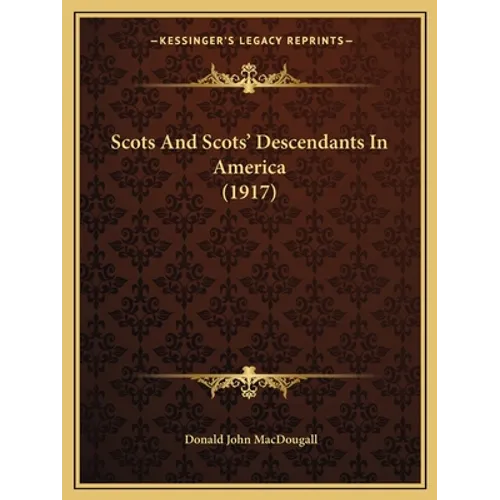 Scots And Scots' Descendants In America (1917) - Paperback