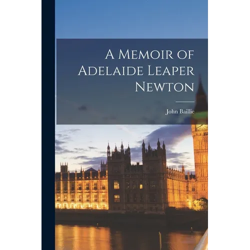 A Memoir of Adelaide Leaper Newton - Paperback