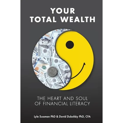 Your Total Wealth: The Heart and Soul of Financial Literacy - Paperback