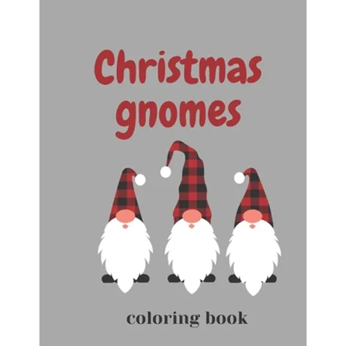 Christmas Gnomes Coloring Book: Fun & Creative Color Pages for the Holidays - Paperback