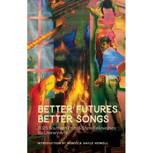 Better Futures, Better Songs: 2025 Southern Prize & State Fellowships for Literary Arts - Paperback