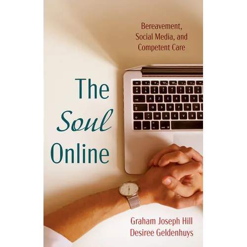 The Soul Online: Bereavement, Social Media, and Competent Care - Hardcover