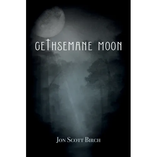 Gethsemane Moon - Hardcover