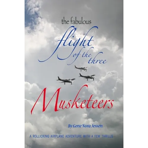 The Fabulous Flight of the Three Musketeers: A rollicking airplane adventure with a few thrills - Paperback