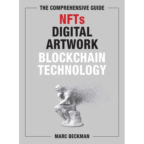 The Comprehensive Guide to Nfts, Digital Artwork, and Blockchain Technology - Hardcover
