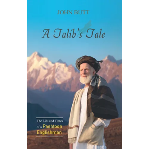 A Talib's Tale: The Life and Times of a Pashtoon Englishman - Paperback