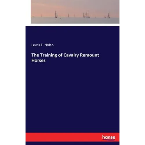 The Training of Cavalry Remount Horses - Paperback