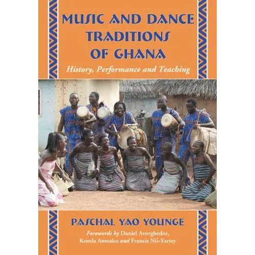 Music and Dance Traditions of Ghana: History, Performance and Teaching - Paperback