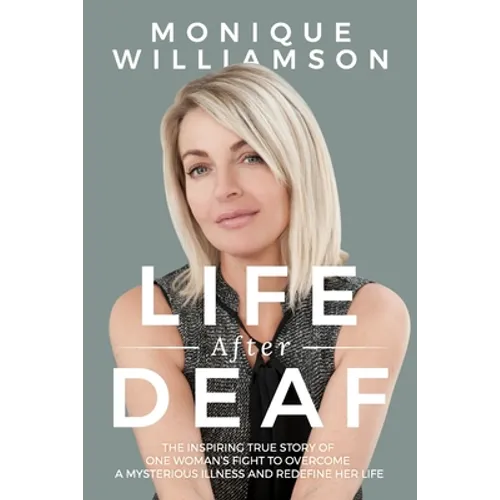 Life After Deaf: The inspiring true story of one woman's fight to overcome a mysterious illness and redefine her life - Paperback