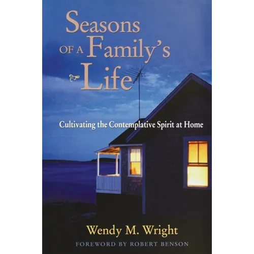 Seasons of a Family's Life: Cultivating the Contemplative Spirit at Home - Paperback