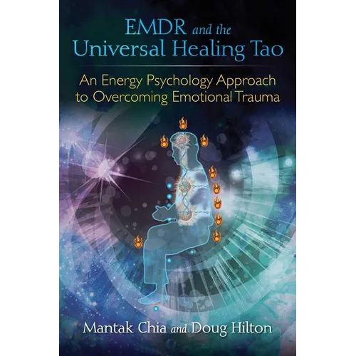 EMDR and the Universal Healing Tao: An Energy Psychology Approach to Overcoming Emotional Trauma - Paperback