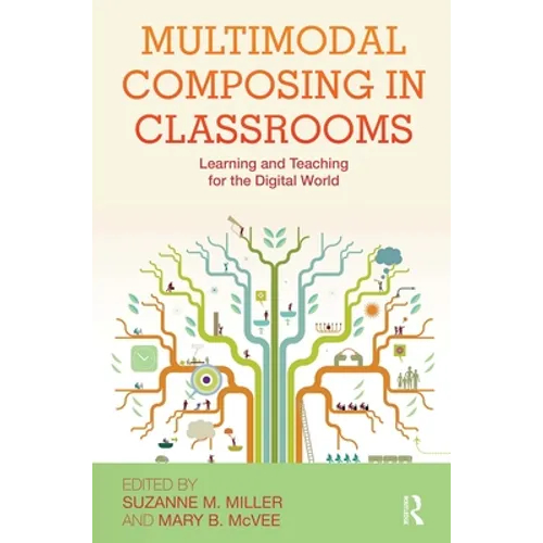 Multimodal Composing in Classrooms: Learning and Teaching for the Digital World - Paperback