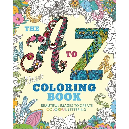The to Z Coloring Book: Beautiful Images to Create Colorful Lettering - Paperback