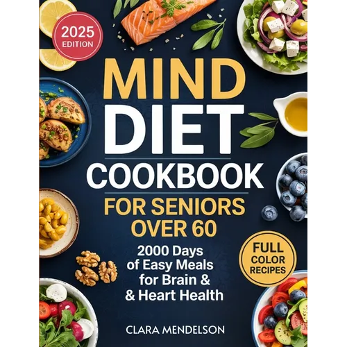 Mind Diet Cookbook for Seniors Over 60: 2000 Days of Easy Meals for Brain & Heart Health - Paperback