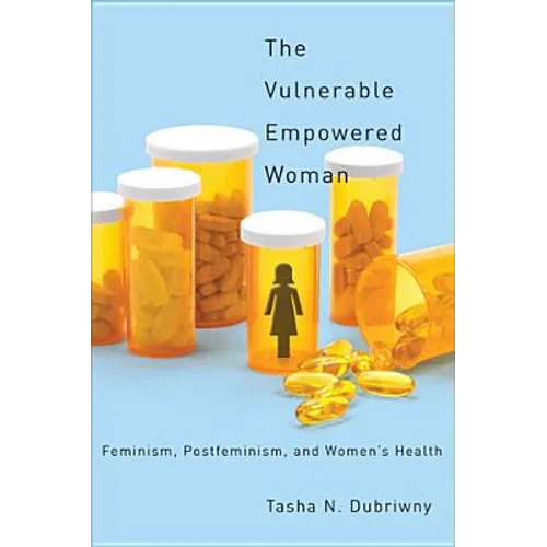 The Vulnerable Empowered Woman: Feminism, Postfeminism, and Women's Health - Paperback