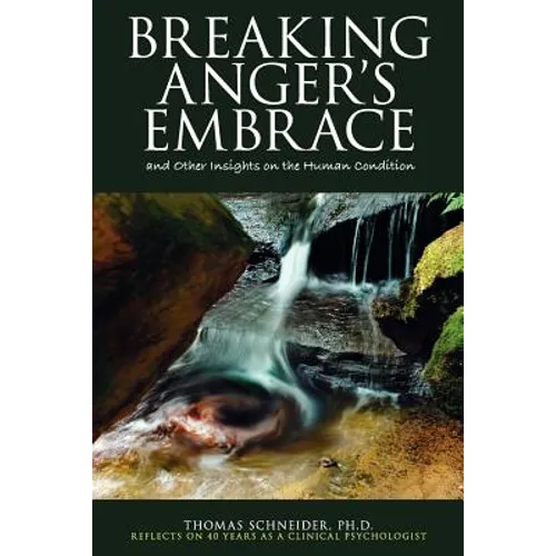 Breaking Anger's Embrace and Other Insights on the Human Condition - Paperback
