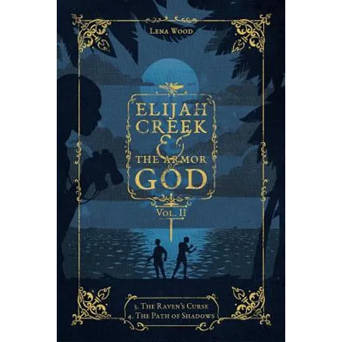 Elijah Creek & The Armor of God Vol. II: 3. The Raven's Curse, 4. The Path of Shadows - Paperback