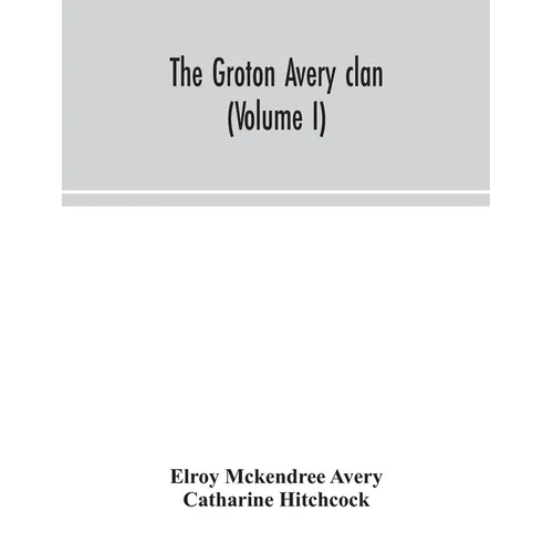 The Groton Avery Clan (Volume I) - Paperback
