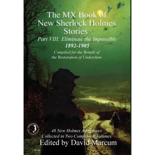 The MX Book of New Sherlock Holmes Stories - Part VIII: Eliminate The Impossible: 1892-1905 - Hardcover