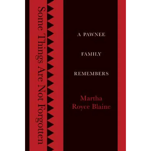 Some Things Are Not Forgotten: A Pawnee Family Remembers - Paperback