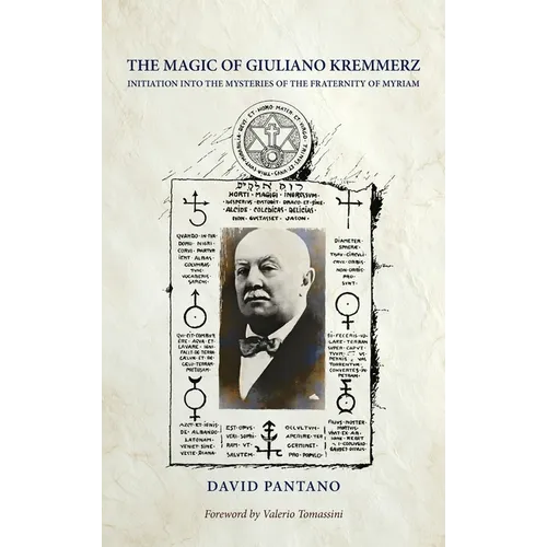 The Magic of Giuliano Kremmerz: Initiation Into the Mysteries of the Fraternity of Myriam - Hardcover