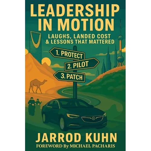 Leadership in Motion: laughs, Landed Cost & Lessons That Mattered - Paperback