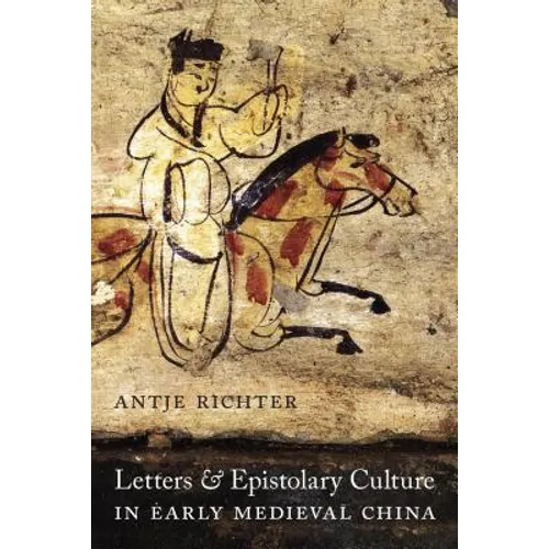 Letters and Epistolary Culture in Early Medieval China - Paperback