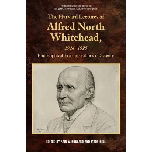 The Harvard Lectures of Alfred North Whitehead, 1924-1925: Philosophical Presuppositions of Science - Paperback
