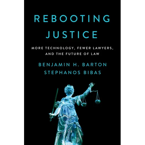 Rebooting Justice: More Technology, Fewer Lawyers, and the Future of Law - Hardcover