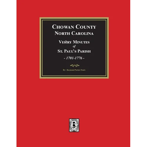 Vestry Minutes of St. Paul's Parish, Chowan County, North Carolina, 1701-1776 (2nd Edition) - Paperback