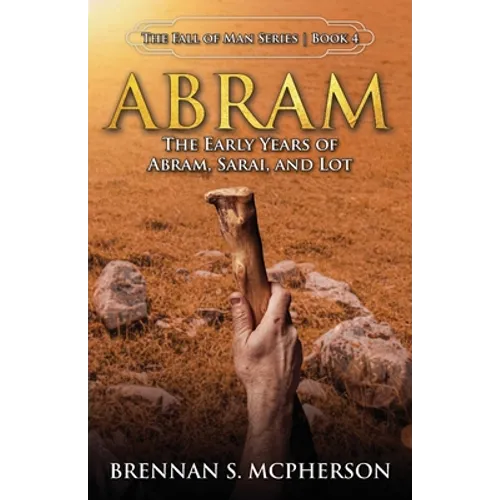 Abram: The Early Years of Abram, Sarai, and Lot: The - Paperback
