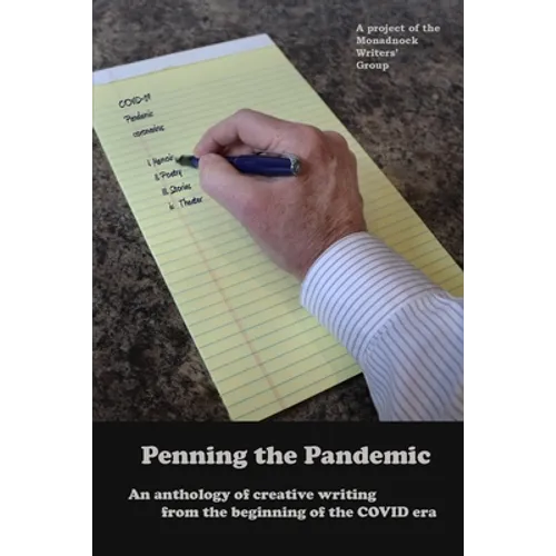 Penning the Pandemic: An Anthology of Creative Writing from the Beginning of the COVID Era - Paperback