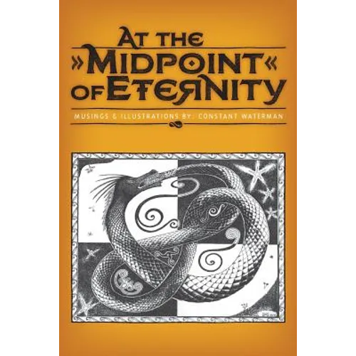 At the Midpoint of Eternity: Musings and Illustrations - Paperback