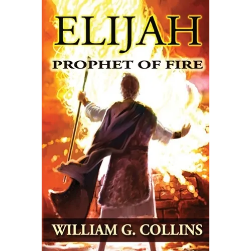 Prophet of Fire: the story of Elijah - Paperback