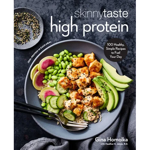 Skinnytaste High Protein: 100 Healthy, Simple Recipes to Fuel Your Day: A Cookbook - Hardcover
