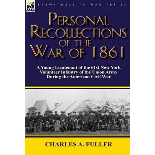 Personal Recollections of the War of 1861: A Young Lieutenant of the 61st New York Volunteer Infantry of the Union Army During the American Civil War - Hardcover