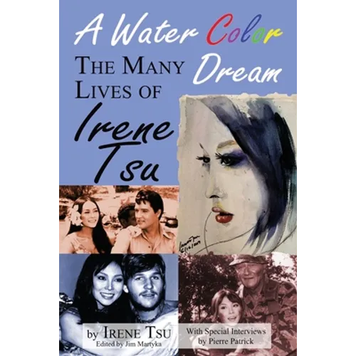 A Water Color Dream: The Many Lives of Irene Tsu - Paperback