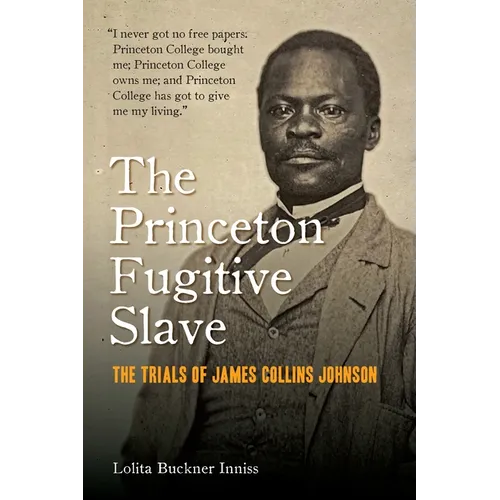 The Princeton Fugitive Slave: The Trials of James Collins Johnson - Paperback