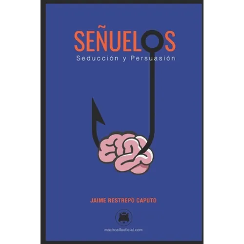 Señuelos: Seducción y persuasión. - Paperback