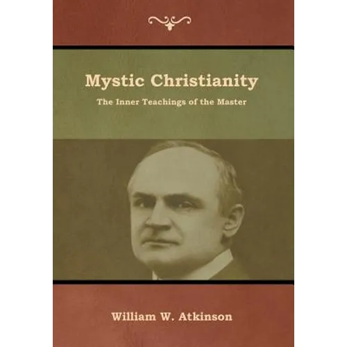 Mystic Christianity: The Inner Teachings of the Master - Hardcover