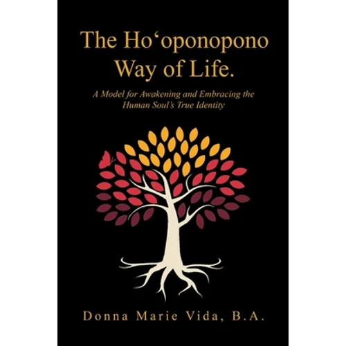 The Ho'Oponopono Way of Life: A Model for Awakening and Embracing the Human Soul's True Identity - Paperback