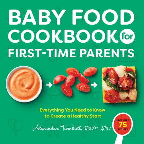 Baby Food Cookbook for First-Time Parents: Everything You Need to Know to Create a Healthy Start - Paperback
