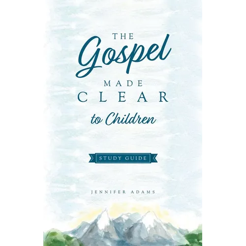 The Gospel Made Clear to Children Study Guide - Paperback