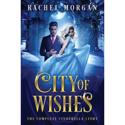 City of Wishes: The Complete Cinderella Story - Paperback