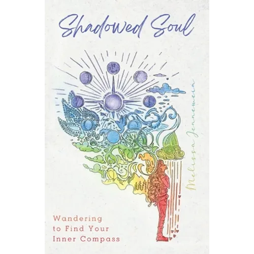 Shadowed Soul: Wandering to Find Your Inner Compass - Paperback