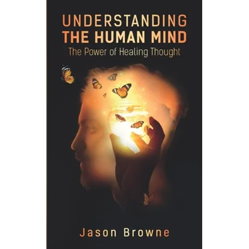 Understanding the Human Mind: The Power of Healing Thought - Paperback