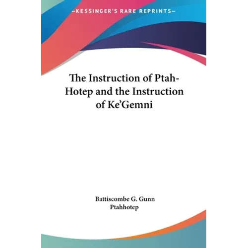 The Instruction of Ptah-Hotep and the Instruction of Ke'Gemni - Hardcover