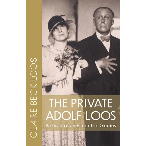 The Private Adolf Loos: Portrait of an Eccentric Genius - Paperback
